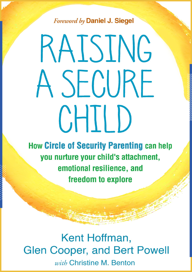 Raising a Secure Child, Kent Hoffman