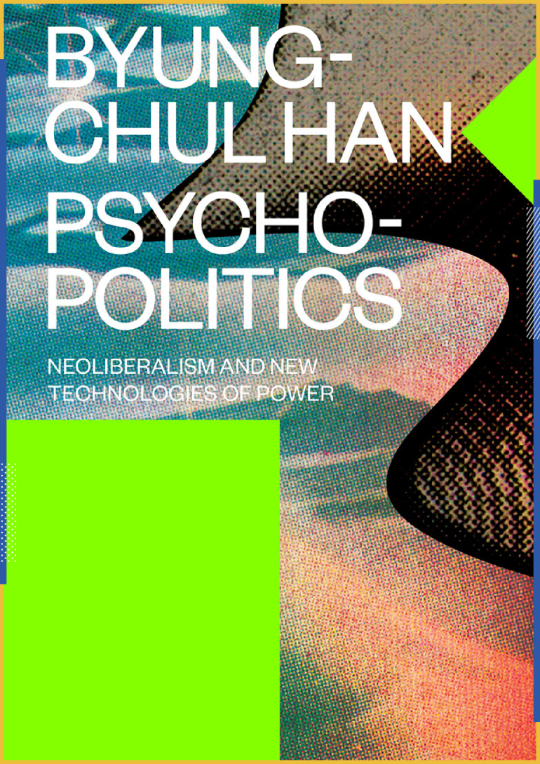 "السياسات السيكولوجيّة: النيوليبرالية وتكنولوجيات السلطة الجديدة" الصادر عام 2017، يُقدِّم الفيلسوف الكوري الألماني بيونغ تشول هان