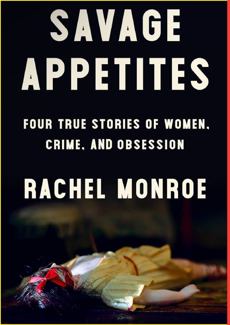 كتاب شهية متوحشة: أربع قصص حقيقية عن النساء والجريمة والهوس